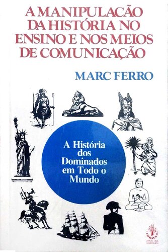A manipulação da história no ensino e nos meios de comunicação