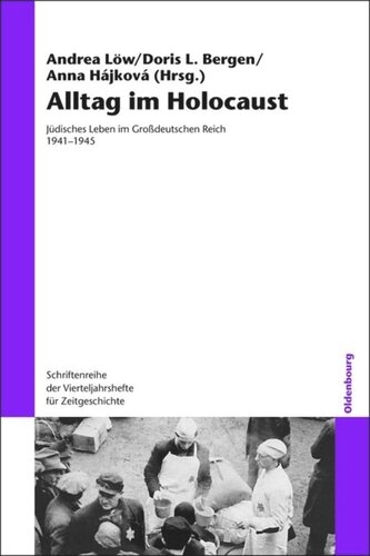 Alltag im Holocaust: Jüdisches Leben im Großdeutschen Reich 1941-1945