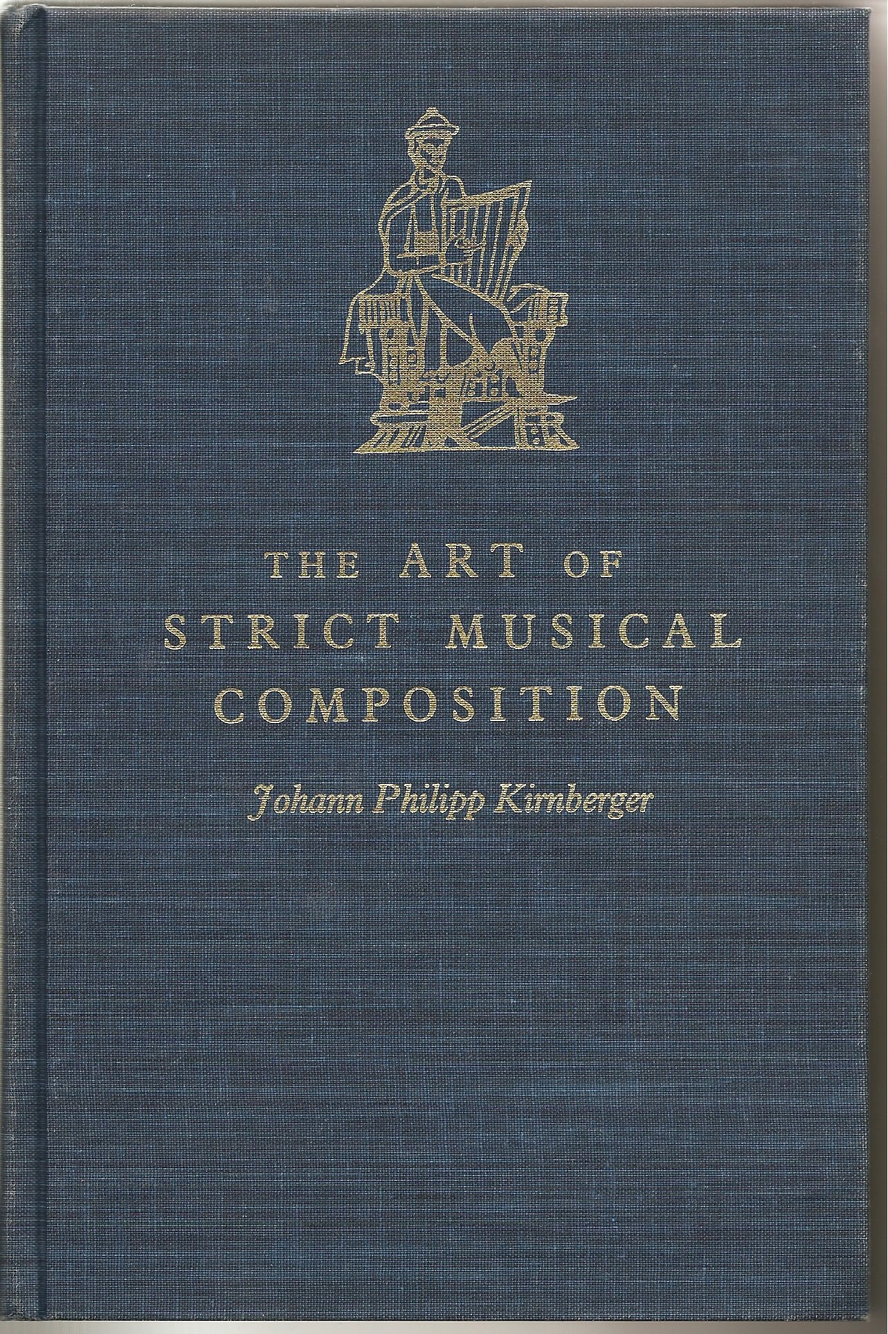 The Art of Strict Musical Composition [Die Kunst des reinen Satzes in der Musik] (Music Theory Translation Series, Number 4)