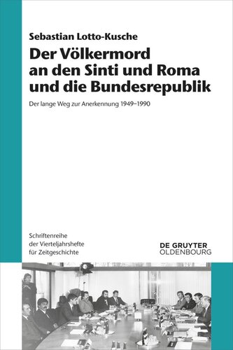 Der Völkermord an den Sinti und Roma und die Bundesrepublik: Der lange Weg zur Anerkennung 1949–1990