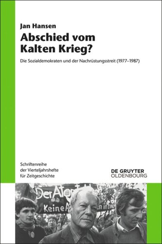 Abschied vom Kalten Krieg?: Die Sozialdemokraten und der Nachrüstungsstreit (1977-1987)