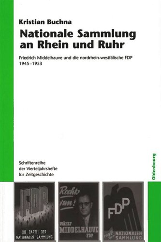 Nationale Sammlung an Rhein und Ruhr: Friedrich Middelhauve und die nordrhein-westfälische FDP 1945-1953