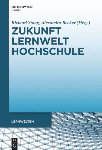 Zukunft Lernwelt Hochschule: Perspektiven und Optionen für eine Neuausrichtung