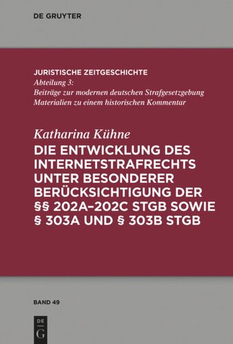 Die Entwicklung des Internetstrafrechts: unter besonderer Berücksichtigung der §§ 202a–202c StGB sowie § 303a und § 303b StGB