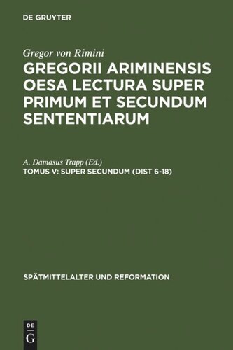 Gregorii Ariminensis OESA Lectura super Primum et Secundum Sententiarum: Tomus V Super Secundum (Dist 6-18)