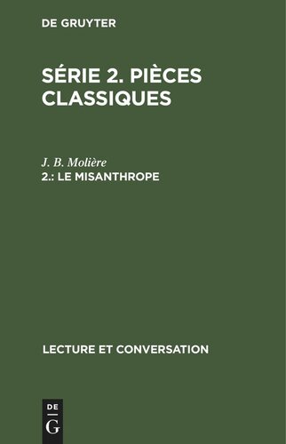 Série 2. Pièces classiques. 2. Le misanthrope: Comédie en 5 actes et en vers