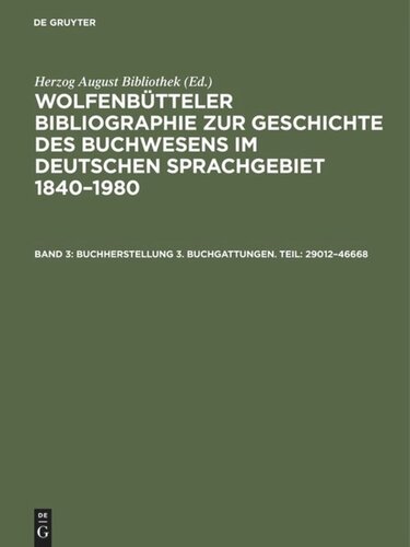 Wolfenbütteler Bibliographie zur Geschichte des Buchwesens im deutschen Sprachgebiet 1840–1980: Band 3 Buchherstellung 3. Buchgattungen. Teil: 29012–46668