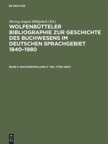 Wolfenbütteler Bibliographie zur Geschichte des Buchwesens im deutschen Sprachgebiet 1840–1980: Band 2 Buchherstellung 2. Teil: 17193–29011