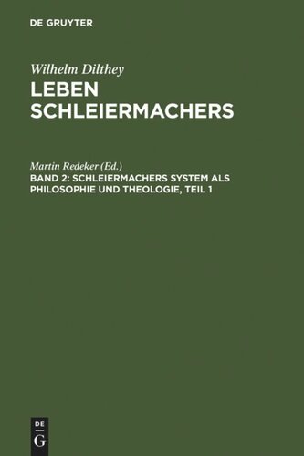 Leben Schleiermachers: Band 2 Schleiermachers System als Philosophie und Theologie