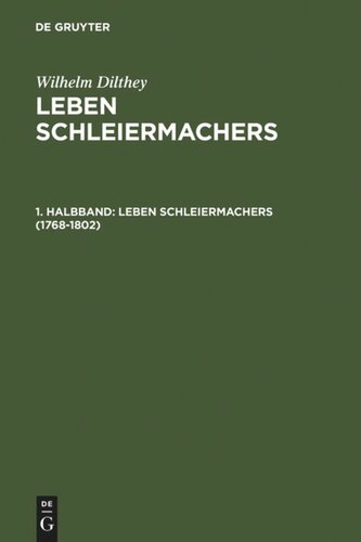 Leben Schleiermachers: Band  1/Halbband 1 1768-1802