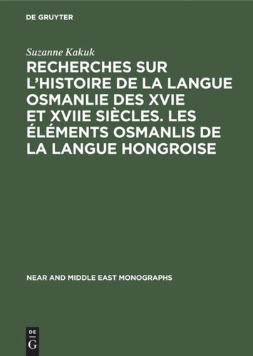 Recherches sur l’histoire de la langue osmanlie des XVIe et XVIIe siècles. Les éléments osmanlis de la langue hongroise