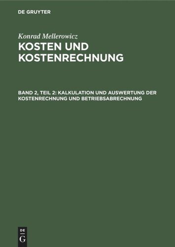 Kosten und Kostenrechnung: Band 2, Teil 2 Kalkulation und Auswertung der Kostenrechnung und Betriebsabrechnung