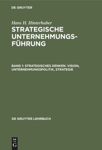 Strategische Unternehmungsführung: Band 1 Strategisches Denken. Vision, Unternehmungspolitik, Strategie