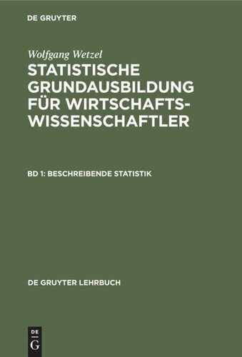 Statistische Grundausbildung für Wirtschaftswissenschaftler: Band 1 Beschreibende Statistik