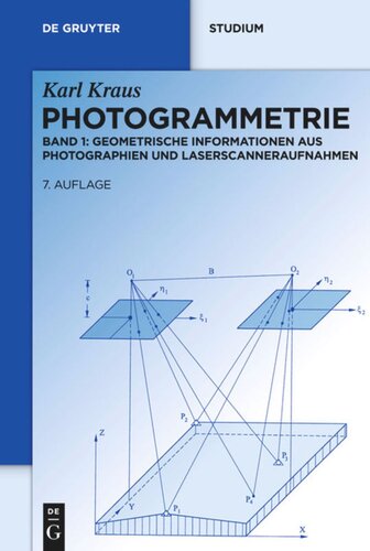 Photogrammetrie. Band 1 Photogrammetrie: Geometrische Informationen aus Photographien und Laserscanneraufnahmen
