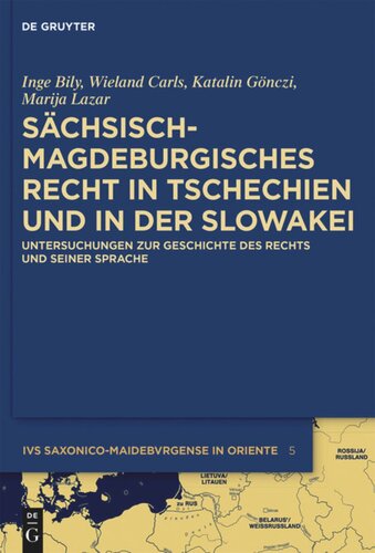 Sächsisch-magdeburgisches Recht in Tschechien und in der Slowakei: Untersuchungen zur Geschichte des Rechts und seiner Sprache