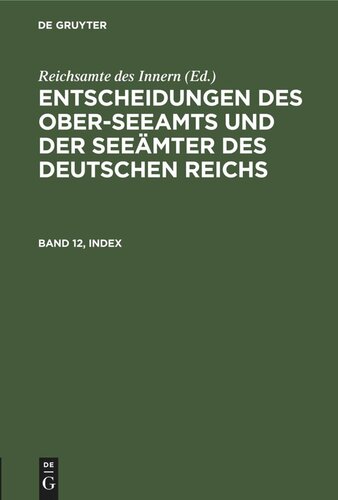 Entscheidungen des Ober-Seeamts und der Seeämter des Deutschen Reichs: Band 12, Index