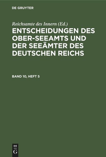 Entscheidungen des Ober-Seeamts und der Seeämter des Deutschen Reichs: Band 10, Heft 5