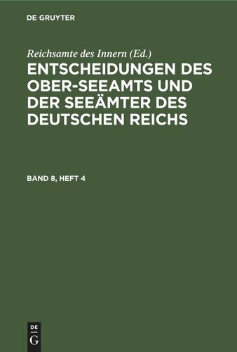 Entscheidungen des Ober-Seeamts und der Seeämter des Deutschen Reichs: Band 8, Heft 4