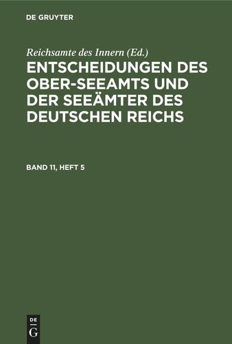 Entscheidungen des Ober-Seeamts und der Seeämter des Deutschen Reichs: Band 11, Heft 5