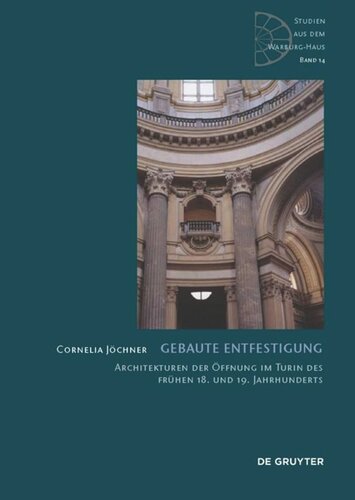 Gebaute Entfestigung: Architekturen der Öffnung im Turin des frühen 18. und 19. Jahrhunderts