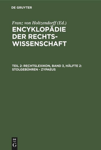 Encyklopädie der Rechtswissenschaft: Teil 2 Rechtslexikon, Band 3, Hälfte 2: Stolgebühren - Zypaeus
