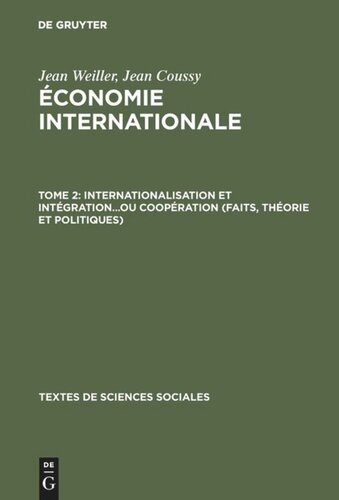 Économie internationale: Tome 2 Internationalisation et intégration...ou coopération (faits, théorie et politiques)