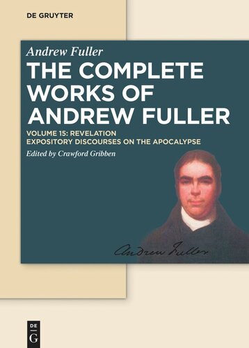 The Complete Works of Andrew Fuller. Volume 15 Revelation: Expository Discourses on the Apocalypse