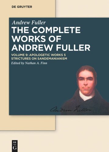 The Complete Works of Andrew Fuller. Volume 9 Apologetic Works 5: Strictures on Sandemanianism