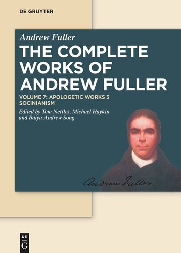 The Complete Works of Andrew Fuller. Volume 7 Apologetic Works 3: Socinianism