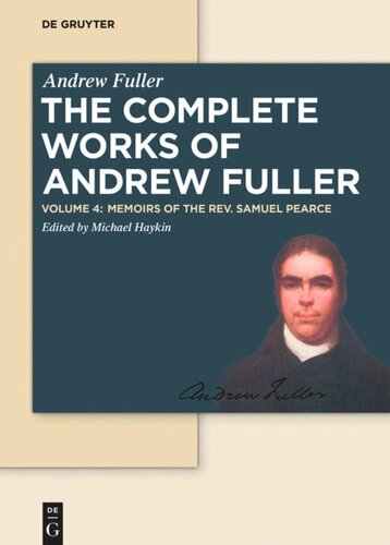The Complete Works of Andrew Fuller: Volume 4 Memoirs of the Rev. Samuel Pearce