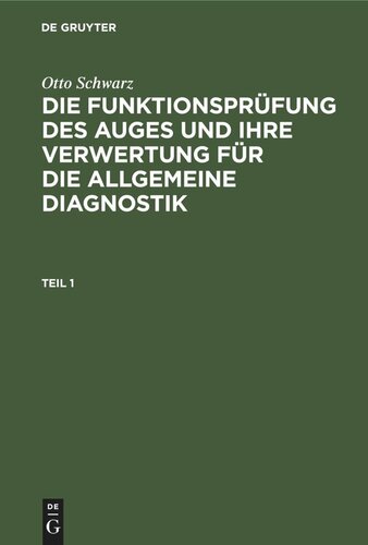 Die Funktionsprüfung des Auges und ihre Verwertung für die allgemeine Diagnostik: Teil 1