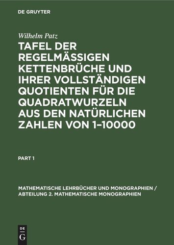 Tafel der regelmässigen Kettenbrüche und ihrer vollständigen Quotienten für die Quadratwurzeln aus den natürlichen Zahlen von 1–10000