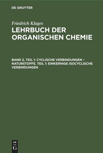 Lehrbuch der organischen Chemie. Band 2, Teil 1 Cyclische Verbindungen – Naturstoffe. Teil 1: Einkernige Isocyclische Verbindungen: Die Gruppe der hydroaromatischen Verbindungen