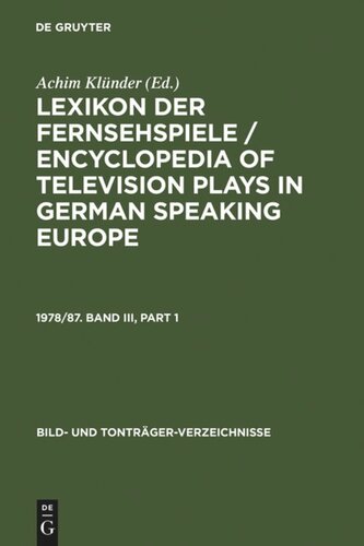 Lexikon der Fernsehspiele / Encyclopedia of television plays in German speaking Europe: 1978/87. Band III
