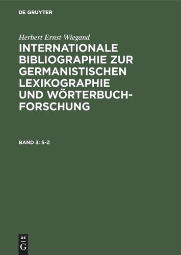 Internationale Bibliographie zur germanistischen Lexikographie und Wörterbuchforschung: Band 3 S-Z