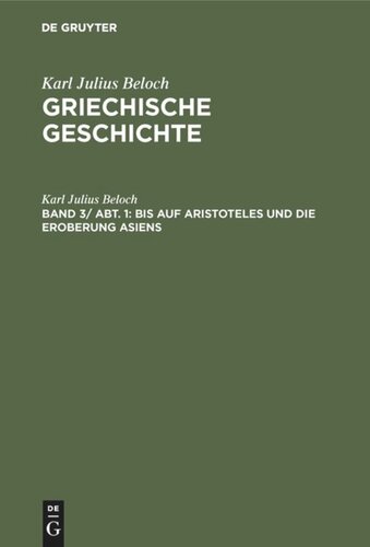 Griechische Geschichte: Band 3, Abteilung 1 Bis auf Aristoteles und die Eroberung Asiens