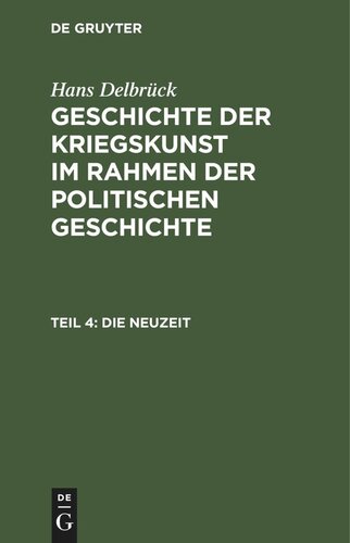 Geschichte der Kriegskunst im Rahmen der politischen Geschichte. Teil 4 Die Neuzeit: Vom Kriegswesen der Renaissance bis zu Napoleon