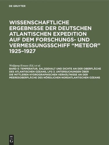 Wissenschaftliche Ergebnisse der deutschen atlantischen Expedition auf dem Forschungs- und Vermessungsschiff “Meteor” 1925–1927: Band 5 Temperatur, Salzgehalt und Dichte an der Oberfläche des Atlantischen Ozeans, Lfg 3.  Untersuchungen über die mittleren hydrographischen Verhältnisse an der Meeresoberfläche des nördlichen Nordatlantischen Ozeans