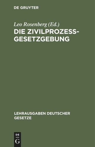 Die Zivilprozessgesetzgebung: Sachlich geordnet, mit systematischen Paragraphenüberschriften und ausführlichem Sachregister