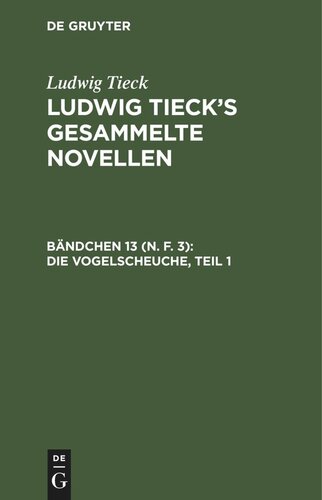 Ludwig Tieck’s gesammelte Novellen: Bändchen 13 (N. F. 3) Die Vogelscheuche, Teil 1