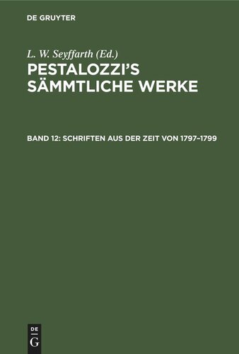 Pestalozzi’s Sämmtliche Werke: Band 12 Schriften aus der Zeit von 1797–1799