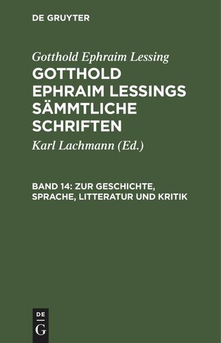 Gotthold Ephraim Lessings Sämmtliche Schriften. Band 14 Zur Geschichte, Sprache, Litteratur und Kritik: (Fortsetzung.)