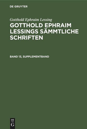 Gotthold Ephraim Lessings Sämmtliche Schriften: Band 13, Supplementband