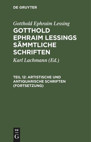 Gotthold Ephraim Lessings Sämmtliche Schriften: Teil 12 Artistische und antiquarische Schriften (Fortsetzung)