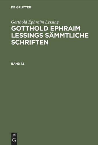 Gotthold Ephraim Lessings Sämmtliche Schriften: Band 12