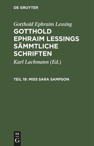 Gotthold Ephraim Lessings Sämmtliche Schriften. Teil 19 Miss Sara Sampson: Ein Trauerspiel in fünf Aufzügen