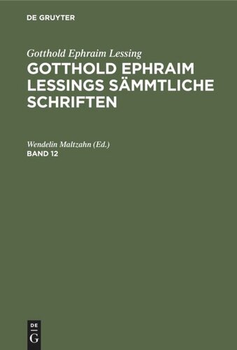 Gotthold Ephraim Lessings Sämmtliche Schriften: Band 12