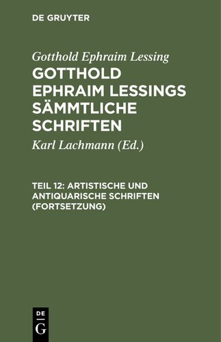Gotthold Ephraim Lessings Sämmtliche Schriften: Teil 12 Artistische und antiquarische Schriften (Fortsetzung)