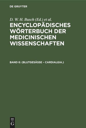 Encyclopädisches Wörterbuch der medicinischen Wissenschaften: Band 6 (Blutgesässe – Cardialgia.)